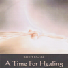 A Time for Healing - Ruth Fazal