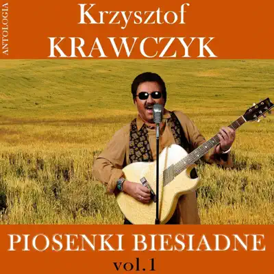 Piosenki biesiadne VOL.1 (Krzysztof Krawczyk Antologia) - Krzysztof Krawczyk Piosenki biesiadne VOL.1 (Krzysztof Krawczyk Antologia) - Krzysztof Krawczyk