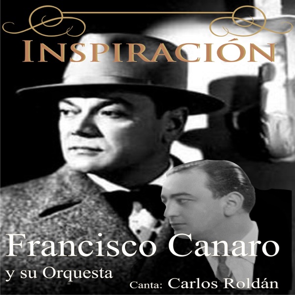 Inspiración (feat. Carlos Roldán & Orquesta De Francisco Canaro)