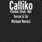 Flickin (feat. Mic Terror & Sir Michael Rocks) - Calliko lyrics
