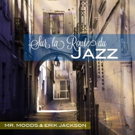 Sur la Route Du Jazz Erik Jackson & Mr. Moods