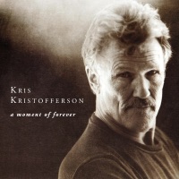 A Moment of Forever - Kris Kristofferson