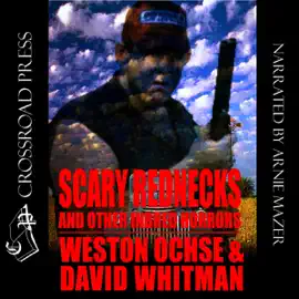 Scary Rednecks & Other Inbred Horrors (Unabridged)