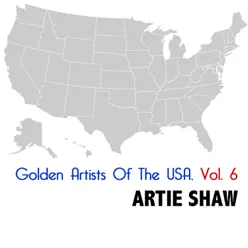 Golden Artists of the Usa, Vol. 6 - Artie Shaw