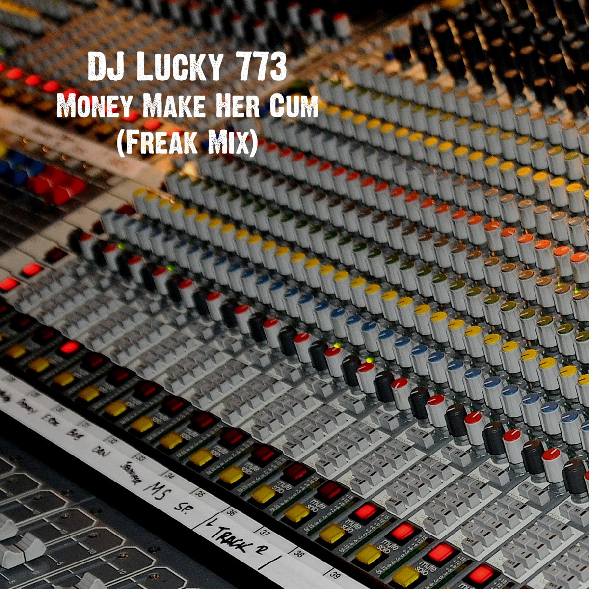 Money Make Her Cum (Freak Mix) - Single - Album by DJ Lucky 773 - Apple  Music