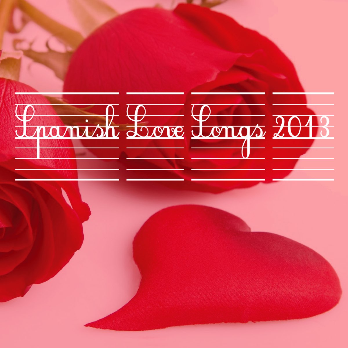 Spanish Love Songs 2013 - Album by Various Artists - Apple Music