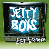 Let 'Er Rip - Jetty Boys