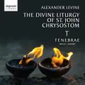 Tenebrae & Nigel Short Alexander Levine: The Divine Liturgy of St. John Chrysostom