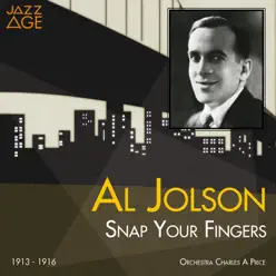 Snap Your Fingers (1913 - 1916) - Al Jolson