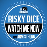 WATCH ME NOW feat. ARM STRONG - Single - RISKY DICE