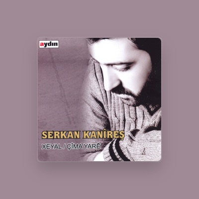 Listen to Serkan Kanireş, watch music videos, read bio, see tour dates & more!