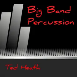 Big Band Percussion - Ted Heath Big Band Percussion - Ted Heath
