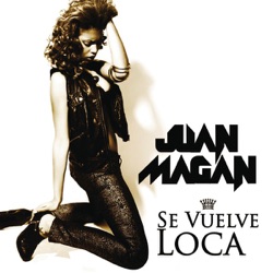 Juan Magan - Se Vuelve Loca