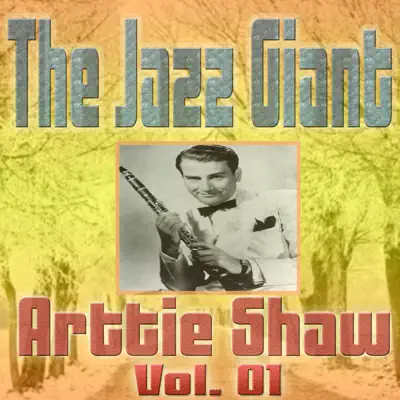 The Jazz Giant Artie Shaw, Vol. 01 - Artie Shaw