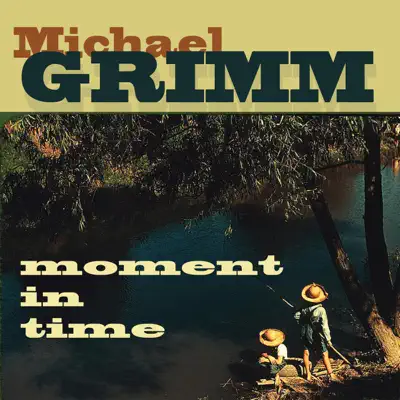 Moment in Time - Michael Grimm Moment in Time - Michael Grimm