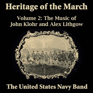Heritage of the March, Vol. 2 - The Music of Klohr and Lithgow