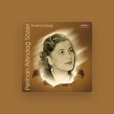 Listen to Perihan Altındağ Sözeri, watch music videos, read bio, see tour dates & more!