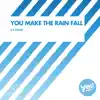 Stream & download You Make The Rain Fall - Single