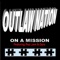 On a Mission (feat. Pep Love & Opio) - Outlaw Nation lyrics