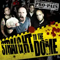 Straight to the Dome - Pro-Pain