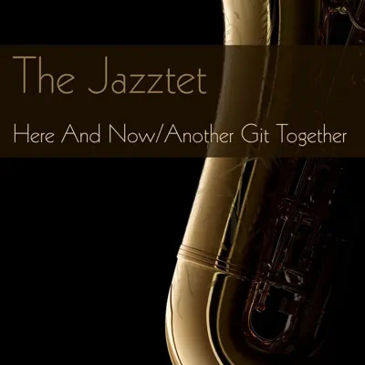 The Jazztet: Here And Now / Another Git Together - Benny Golson The Jazztet: Here And Now / Another Git Together - Benny Golson