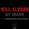 Ay Mami (Derkommissar and Daniel Verdun Remix) - Will Alonso lyrics