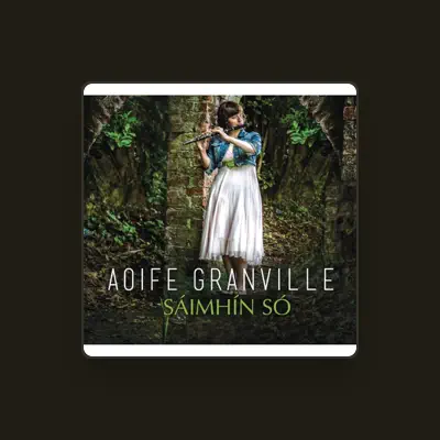 Listen to Aoife Granville, watch music videos, read bio, see tour dates & more!