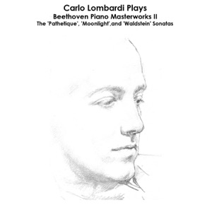 Beethoven: Carlo Lombardi plays Beethoven Piano Masterworks II: The 'Pathetique', 'Moonlight',and 'Waldstein' Sonatas