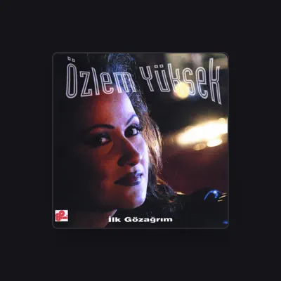 Listen to Özlem Yüksek, watch music videos, read bio, see tour dates & more!