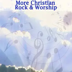 More Christian Rock & Worship - East to West More Christian Rock & Worship - East to West