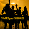 Summer Goes Chillhouse - Various Artists