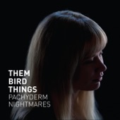 Them Bird Things - Pachyderm Nightmare