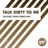 Talk Dirty To Me (Factory Team Turbo Mix) - Single