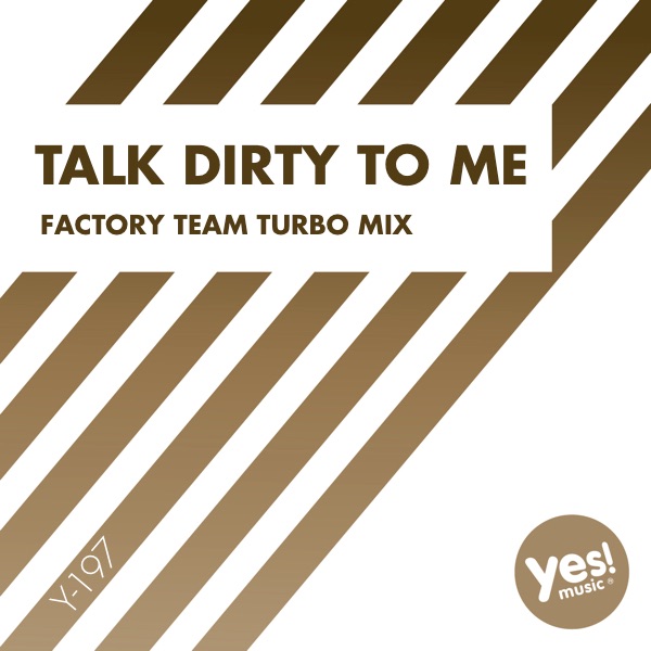 Talk Dirty To Me (Factory Team Turbo Mix)