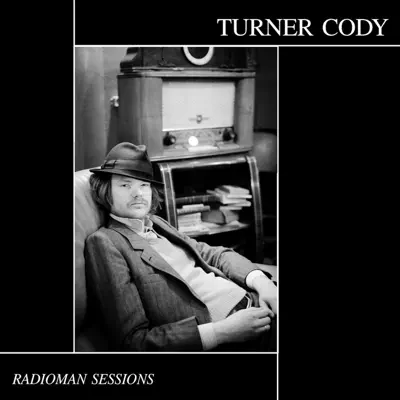 The Radioman Sessions - EP - Turner Cody The Radioman Sessions - EP - Turner Cody