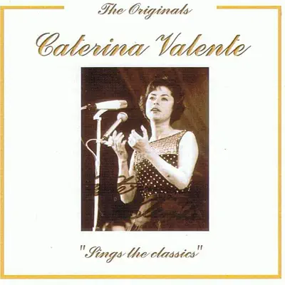 The Originals: Caterina Valente Sings the Classics - Caterina Valente The Originals: Caterina Valente Sings the Classics - Caterina Valente