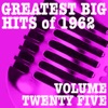 Greatest Big Hits of 1962, Vol. 25