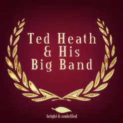 Ted Heath & His Big Band - Ted Heath Ted Heath & His Big Band - Ted Heath