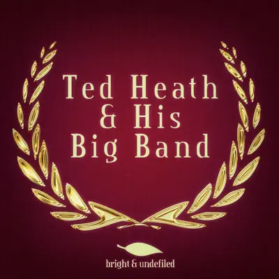 Ted Heath & His Big Band - Ted Heath
