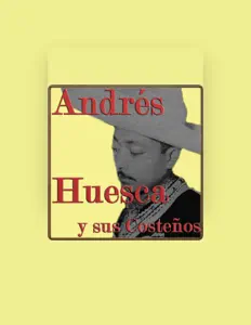 Poslechněte si interpreta Andres Huesca, sledujte hudební videa, přečtěte si životopis, podívejte se na data turné a další informace.