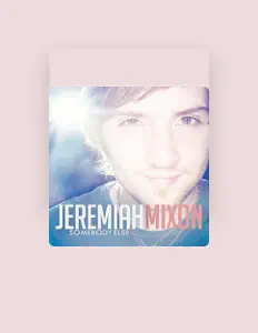 Poslechněte si interpreta Jeremiah Mixon, sledujte hudební videa, přečtěte si životopis, podívejte se na data turné a další informace.