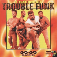 E Flat Boogie (Go-Go Classics) - Trouble Funk