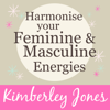 Harmonise your Feminine and Masculine Energies: A Guided Energy Balance for Awakening Women - Kimberley Jones