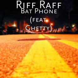 Bat Phone (feat. Ghetty) - Single - RiFF RAFF Bat Phone (feat. Ghetty) - Single - RiFF RAFF