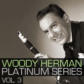 Woody Herman - Platinum Series, Vol. 3 artwork