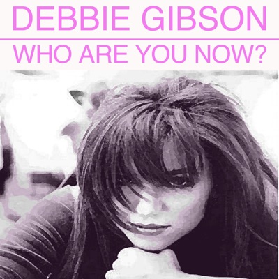 Who Are You Now - Debbie Gibson