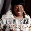 Give Him Praise - EP