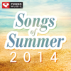 Songs of Summer 2014 (60 Min Non-Stop Workout Mix) [133-143 BPM] - Power Music Workout