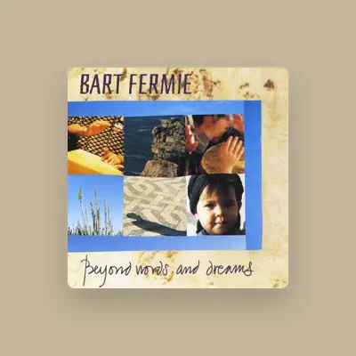 Listen to Bart Fermie, watch music videos, read bio, see tour dates & more!