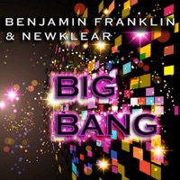 Big Bang (Club Edit) - Single - Benjamin Franklin & Newklear